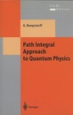 Path Integral Approach to Quantum Physics (Soft) An Introduction 