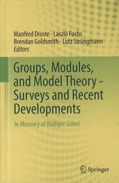 Groups, Modules, and Model Theory - Surveys and Recent Developments (Hard) In Memory of Ruediger Goebel 