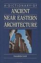 A Dictionary of Ancient Near Eastern Architecture  