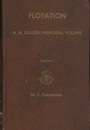 Flotation : Vol. 1- 2 A.M. Gaudin Memorial volume 