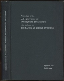 Proceedings of the U.S. - Japan Seminar on Earthquake Engineering : 21-26 Sept.、1970 Sendai、 Japan With Emphasis on The Safety of School Buildings 