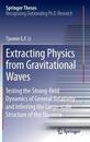 Extracting Physics from Gravitational Waves Testing the Strong-field Dynamics of General Relativity and Inferring the Large-scale Structure of the Universe 
