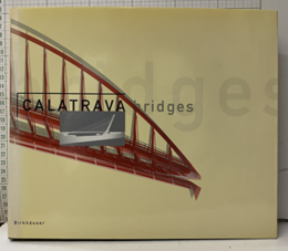 Calatrava Bridges : 2nd Corrected and Enlarged Edition (英) サンチャゴ・カラトラバ ： 橋梁 