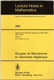 (SGA 7-II) Groupes de Monodromie en Geometrie Algebrique Seminaire de Geometrie Algebrique du Bois-Marie 1967-1969 (SGA 7-II） (仏) マリーの森の代数幾何学セミナー(SGA 7-2) 代数幾何学におけるモノドロミー群