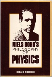 Niels Bohr’s Philosophy of Physics (Soft)  