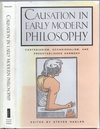 Causation in Early Modern Philosophy (Hard) Cartesianism, Occasionalism, and Preestablished Harmony 