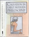 Causation in Early Modern Philosophy (Hard) Cartesianism, Occasionalism, and Preestablished Harmony 
