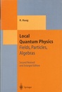 Local Quantum Physics : 2nd Revised and Enlarged Edition (Soft) Fields, Particles, Algebras 