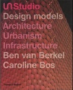 UN Studio : Design models Architecture, Urbanism, Infrastructure 