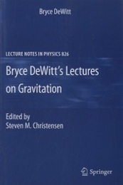 Bryce DeWitt’s Lectures on Gravitation  