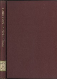 Fluid Flow in Pipes (Second Edition) A clear-cut summary of modern theory in the flow of liquids and gases through piping and ducts, with practical applications and detailed worked-out exampkes 