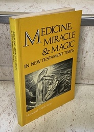 Medicine, Miracle & Magic in New Testament Times (Soft) (英) 新約聖書時代の医学・奇跡・呪術 
