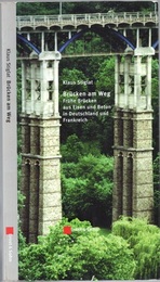 Bruecken Am Weg Fruehe Bruecken aus Eisen und Beton in Deutschland und Frankreich 
