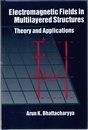 Electromagnetic Fields in Multilayered Structures Theory and Applications 