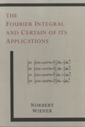 The Fourier Integral and Certain of Its Applications  