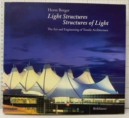 Light Structures, Structures of Light（旧版） The Art and Engineering of Tensile Architecture 