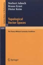 Topological Vector Spaces (Soft) The Theory Without Convexity Conditions 
