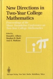 New Directions in Two-Year College Mathematics Proceedings of the Sloan Foundation Conference on Two-Year College Mathematics Held July 11-14 at Menlo College in Atherton, California
