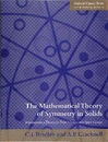 The Mathematical Theory of Symmetry in Solids (Soft) Representation Theory for Point Groups and Space Groups (英) 点群と空間群の表現：固体における対称の数学的理論