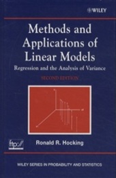 Methods and Applications of Linear Models : 2nd Edition Regression and the Analysis of Variance 