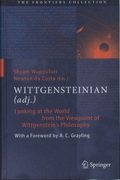Wittgensteinian (adj.) Looking at the World from the Viewpoint of Wittgenstein's Philosophy with a Foreword by A.C. Grayling