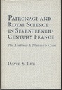 Patronage and Royal Science in Seventeenth-Century France The Academie de Physique in Caen 