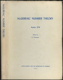 Algebraic Number Theory : Kyoto、 1976 Papers contributed for the Kyoto International Symposium、 1976 