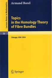 Topics in the Homology Theory of Fibre Bundles Lectures given at the University of Chicago、 1954 