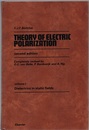 Theory of Electric Polarization : Vol. 1 : Dielectrics in Static Fields : 2nd Edition (Hard)  