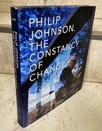 Philip Johnson : The Constancy of Change  