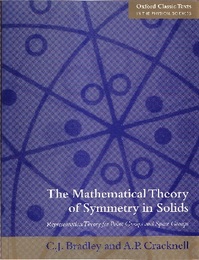 The Mathematical Theory of Symmetry in Solids (Soft) Representation Theory for Point Groups and Space Groups (英) 点群と空間群の表現：固体における対称の数学的理論