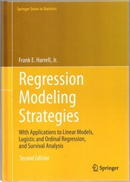 Regression Modeling Strategies : 2nd Edition (Hard) With Applications to Linear Models, Logistic and Ordinal Regression, and Survival Analysis 