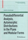 Pseudodifferential Analysis, Automorphic Distributions in the Plane and Modular Forms  