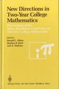 New Directions in Two-Year College Mathematics Proceedings of the Sloan Foundation Conference on Two-Year College Mathematics Held July 11-14 at Menlo College in Atherton, California