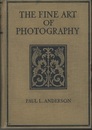 The Fine Art of Photography With Frontispiece in Color、 24 Reproductions of Photographs、 and 17 Diagrams 