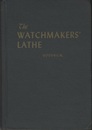 The Watchmaker’s Lathe : Its Use and Abuse  