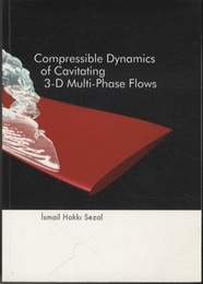 Compressible Dynamics of Cavitating 3-D Multi - Phase Flows Lehrstuhl Fur Fluidmechanik Fachgebiet Gasdynamik 