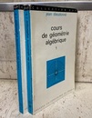 Cours de Geometrie Algebrique : Tome 1- 2 (1)Apercu historique sur le Development de  la Geometrie Algebrique (2)Precis de Geometr-ie Algebrique Elementaire