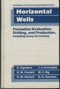Horizontal Wells Formation Enaluation、 Drilling、 and Production、 including Heavy Oil Recovery 