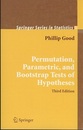 Permutation, Parametric, and Bootstrap Tests of Hypotheses (Thrid edition)  
