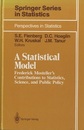 A Statistical Model (Hard) Frederick Mosteller’s Contributions to Statistics, Science, and Public Policy 