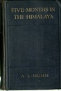 Five Months in the Himalaya : A Record of Mounain Travel in Garhwal and Kashmir (英) ヒマラヤの5か月 ： ガルワルとカシミールの山岳旅行記 