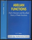 Abelian Functions Abel’s Theorem and the Allied Theory of Theta Functions 