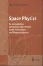 Space Physics : 3rd Edition (Soft) An Introduction to Plasmas and Particles in the Heliosphere and Magnetospheres 