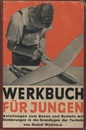 Werkbuch fur Jungen Das BastelbuchAnleitungen zum Bauen und Vasteln mit Einfuhrungen in die Grundlagen der Technik 