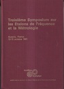 Troisieme Symposium sur les Etalons de Frequence et la Metrologie :  12-15 Octobre 1981. Aussois、 France  