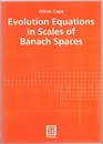 Evolution Equations in Scales of Banach Spaces  
