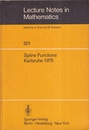 Spline Functions Proceedings of an International Symposium held at Karlsruhe, Germany, May 20-23, 1975 