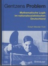 Gentzens Problem Mathematische Logik im nationalsozialistischen Deutschland 
