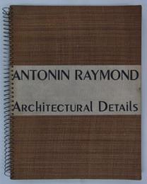 [英]　Antonin Raymond Architectural Details　